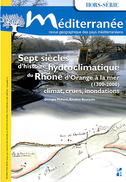 Couverture du livre Sept siècles d’histoire hydroclimatique du Rhône d’Orange à la mer (1300 – 2000) : climat, crues, inondations